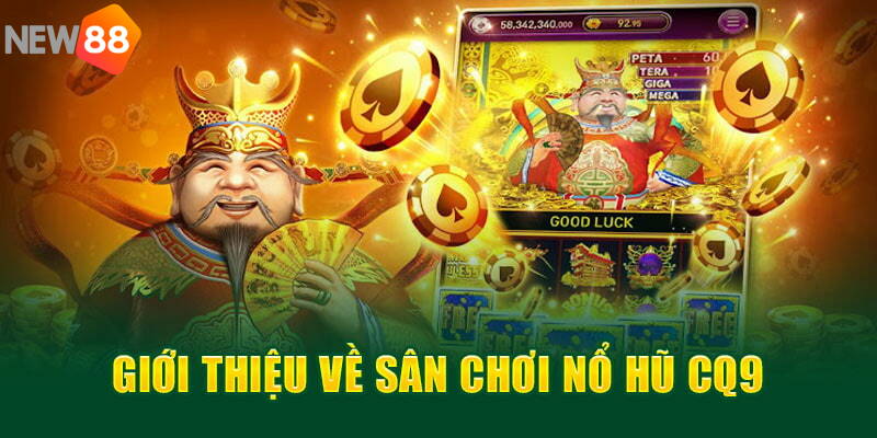 Nổ hũ CQ9 là một không gian giải trí độc đáo dành cho toàn thể người chơi